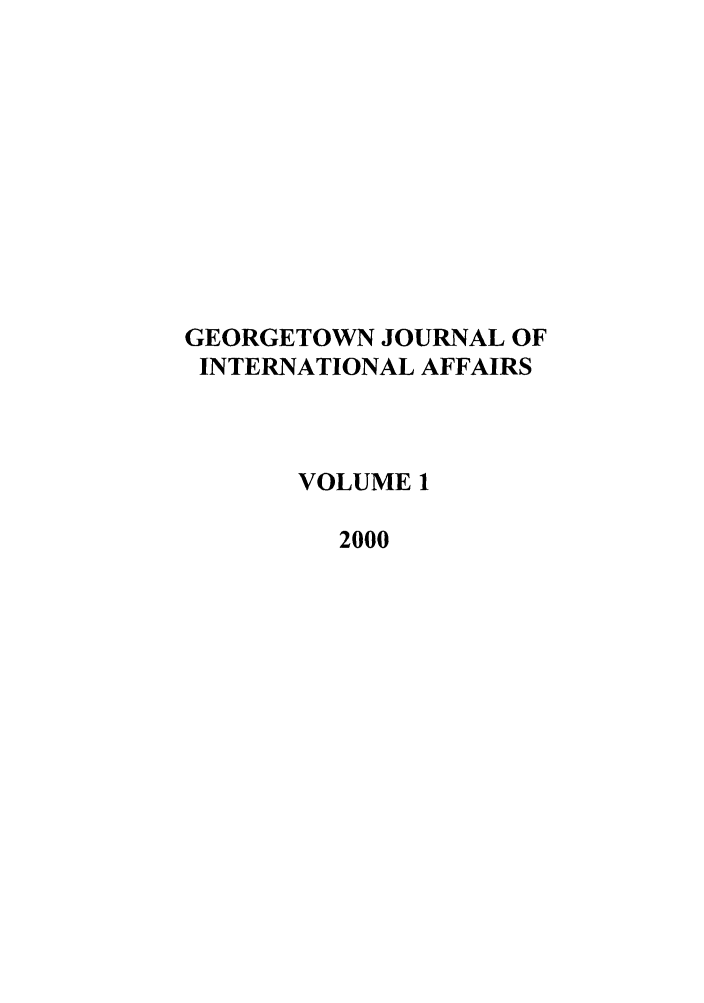 handle is hein.journals/geojaf1 and id is 1 raw text is: GEORGETOWN JOURNAL OFINTERNATIONAL AFFAIRSVOLUME 12000