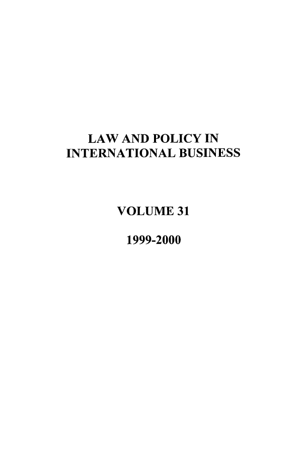 handle is hein.journals/geojintl31 and id is 1 raw text is: LAW AND POLICY IN
INTERNATIONAL BUSINESS
VOLUME 31
1999-2000


