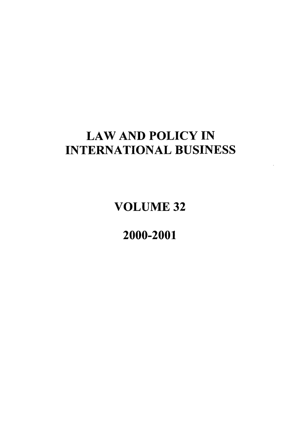 handle is hein.journals/geojintl32 and id is 1 raw text is: LAW AND POLICY IN
INTERNATIONAL BUSINESS
VOLUME 32
2000-2001


