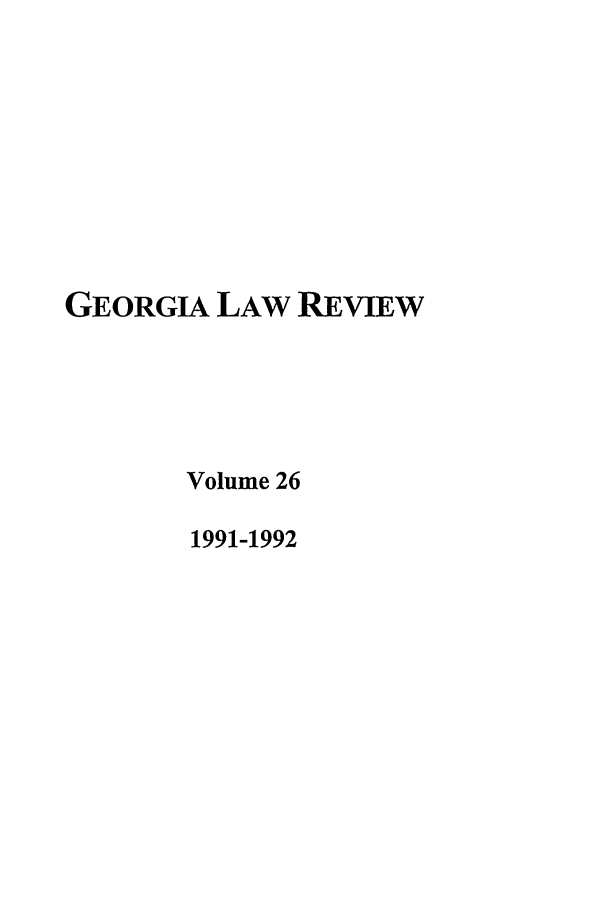 handle is hein.journals/geolr26 and id is 1 raw text is: GEORGIA LAW REVIEWVolume 261991-1992