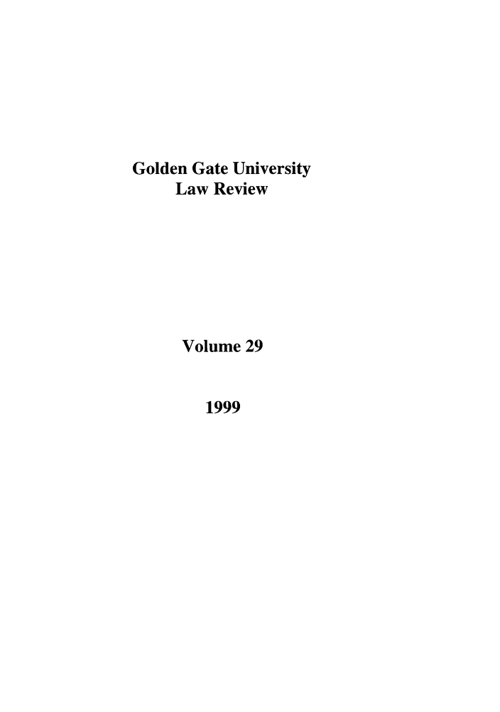 handle is hein.journals/ggulr29 and id is 1 raw text is: Golden Gate UniversityLaw ReviewVolume 291999