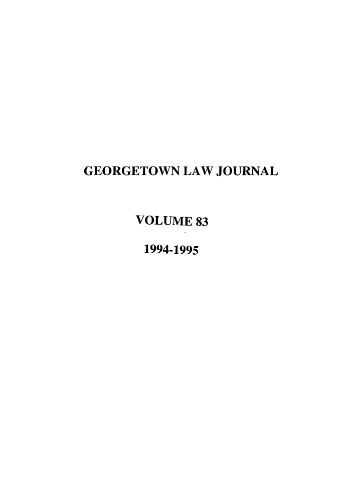 handle is hein.journals/glj83 and id is 1 raw text is: GEORGETOWN LAW JOURNALVOLUME 831994-1995
