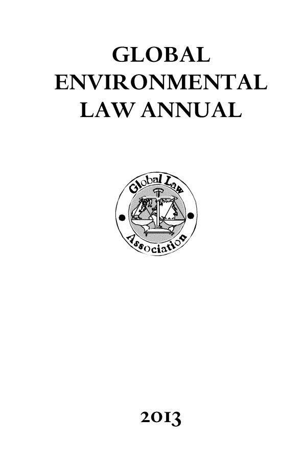handle is hein.journals/gloenvla21 and id is 1 raw text is: 
    GLOBAL
ENVIRONMENTAL
  LAW ANNUAL


2013


