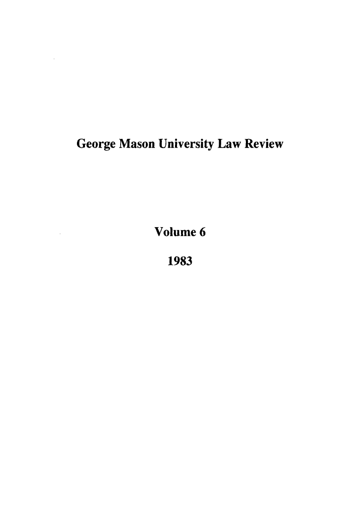 handle is hein.journals/gmaslr6 and id is 1 raw text is: George Mason University Law Review
Volume 6
1983


