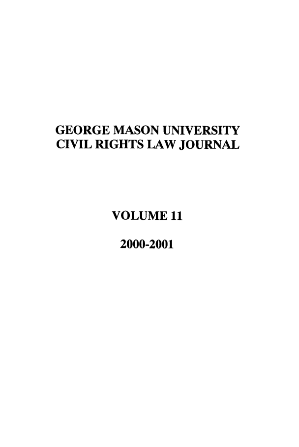 handle is hein.journals/gmcvr11 and id is 1 raw text is: GEORGE MASON UNIVERSITYCIVIL RIGHTS LAW JOURNALVOLUME 112000-2001