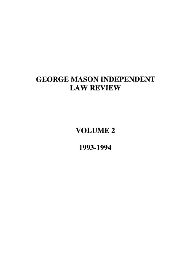 handle is hein.journals/gmlr2 and id is 1 raw text is: GEORGE MASON INDEPENDENTLAW REVIEWVOLUME 21993-1994