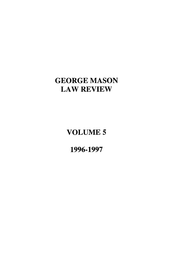 handle is hein.journals/gmlr5 and id is 1 raw text is: GEORGE MASONLAW REVIEWVOLUME 51996-1997