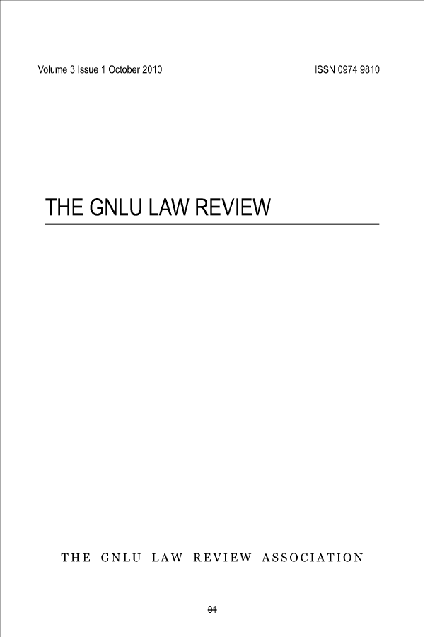 handle is hein.journals/gnlur3 and id is 1 raw text is: Volume 3 Issue 1 October 2010THE GNLU LAW REVIEWTHE GNLU LAW REVIEW ASSOCIATION04ISSN 0974 9810
