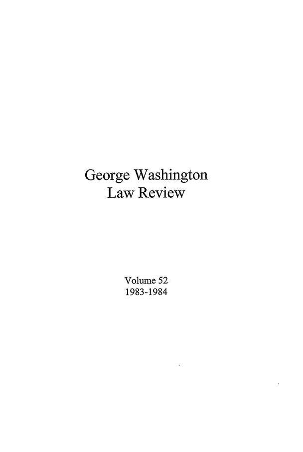 handle is hein.journals/gwlr52 and id is 1 raw text is: George WashingtonLaw ReviewVolume 521983-1984