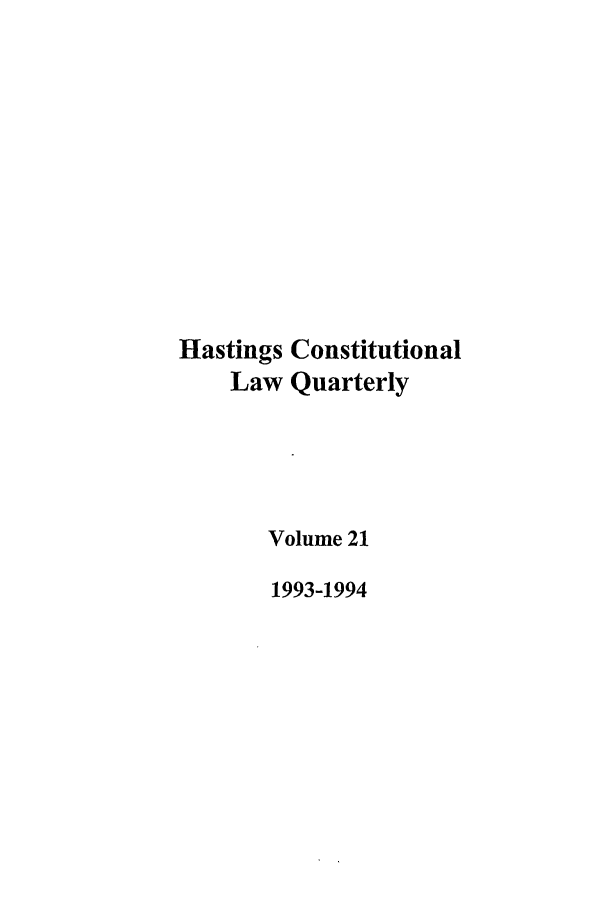 handle is hein.journals/hascq21 and id is 1 raw text is: Hastings ConstitutionalLaw QuarterlyVolume 211993-1994