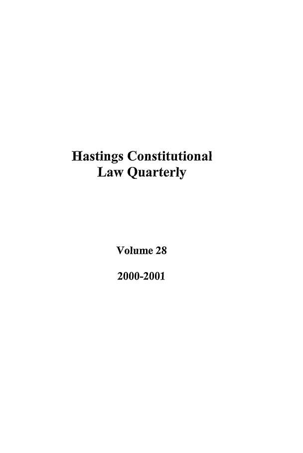 handle is hein.journals/hascq28 and id is 1 raw text is: Hastings ConstitutionalLaw QuarterlyVolume 282000-2001