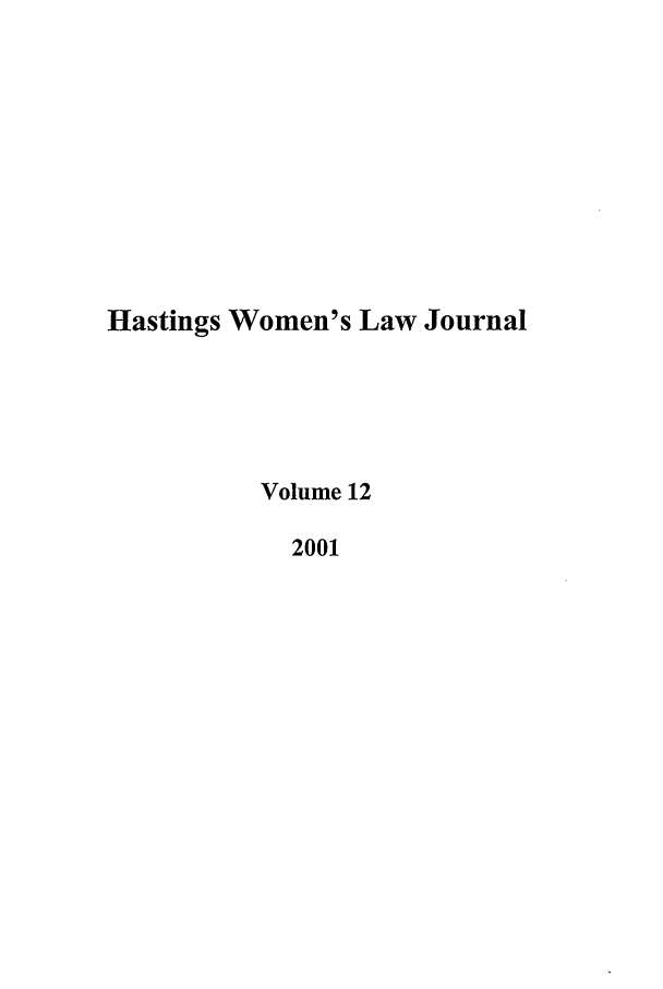 handle is hein.journals/haswo12 and id is 1 raw text is: Hastings Women's Law Journal
Volume 12
2001



