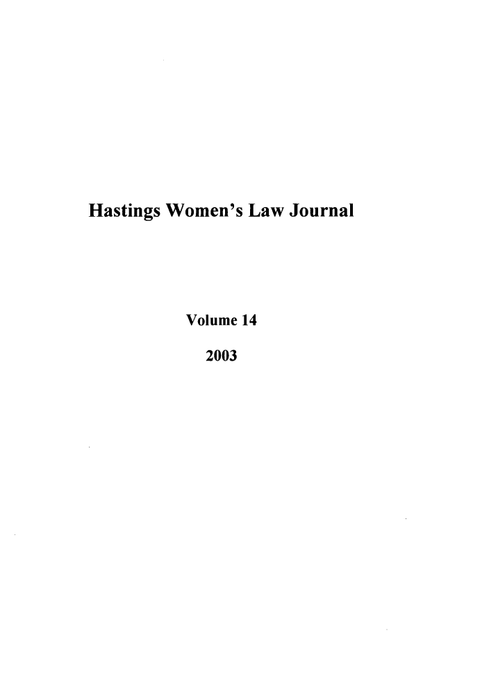 handle is hein.journals/haswo14 and id is 1 raw text is: Hastings Women's Law Journal
Volume 14
2003


