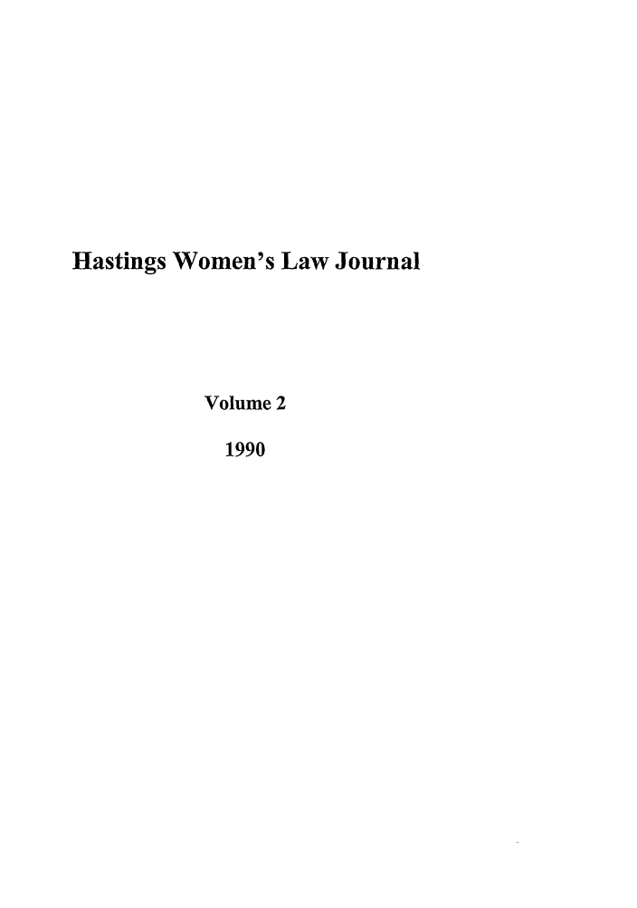 handle is hein.journals/haswo2 and id is 1 raw text is: Hastings Women's Law Journal
Volume 2
1990


