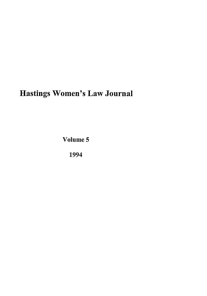 handle is hein.journals/haswo5 and id is 1 raw text is: Hastings Women's Law Journal
Volume 5
1994


