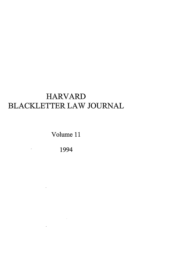 handle is hein.journals/hblj11 and id is 1 raw text is: HARVARDBLACKLETTER LAW JOURNALVolume 111994