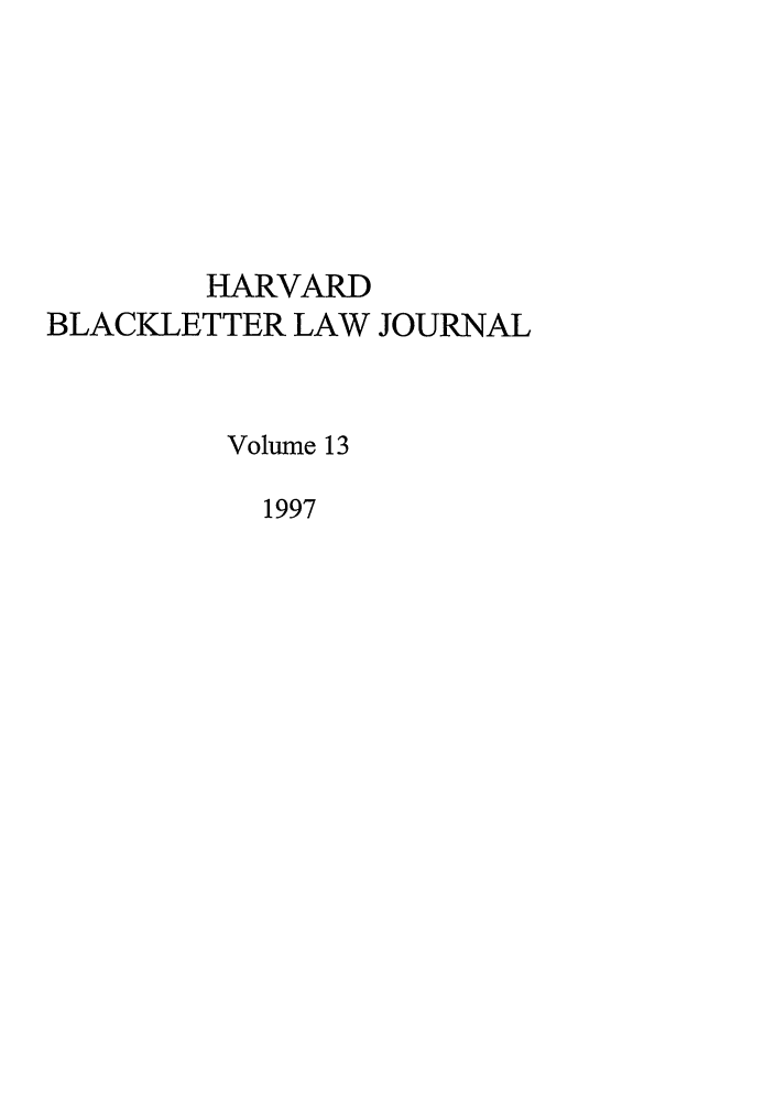 handle is hein.journals/hblj13 and id is 1 raw text is: HARVARDBLACKLETTER LAW JOURNALVolume 131997