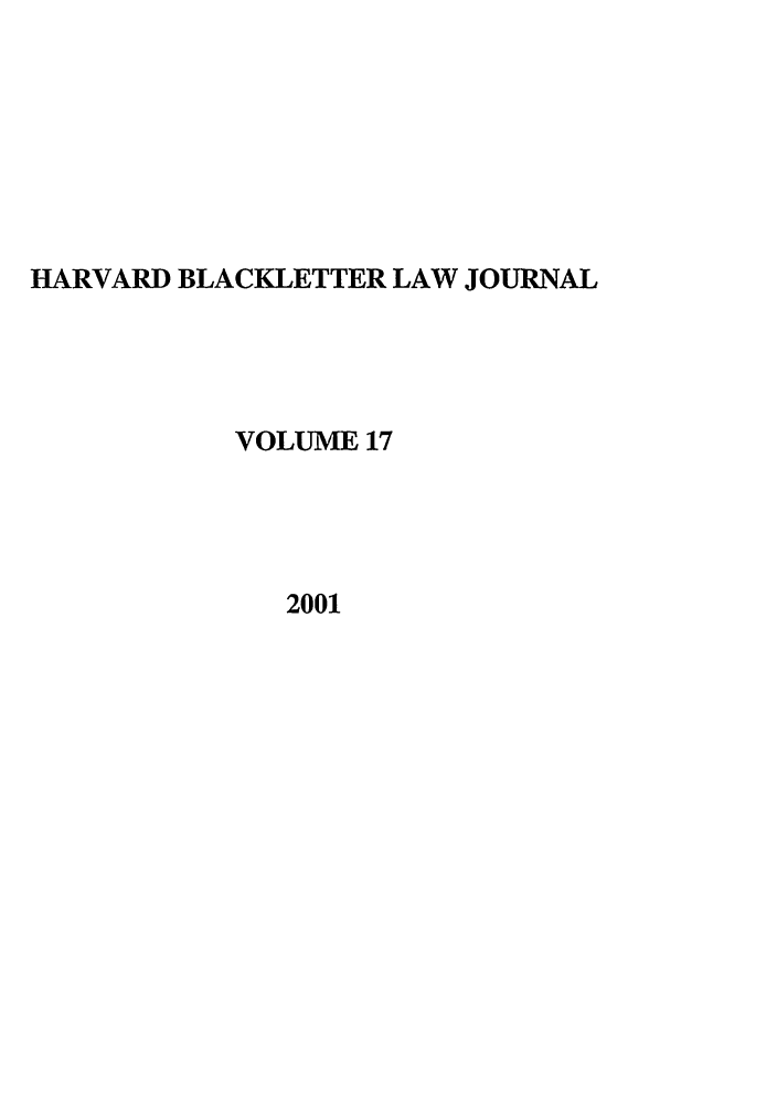 handle is hein.journals/hblj17 and id is 1 raw text is: HARVARD BLACKLETTER LAW JOURNALVOLUME 172001