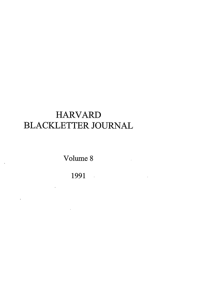 handle is hein.journals/hblj8 and id is 1 raw text is: HARVARDBLACKLETTER JOURNALVolume 81991