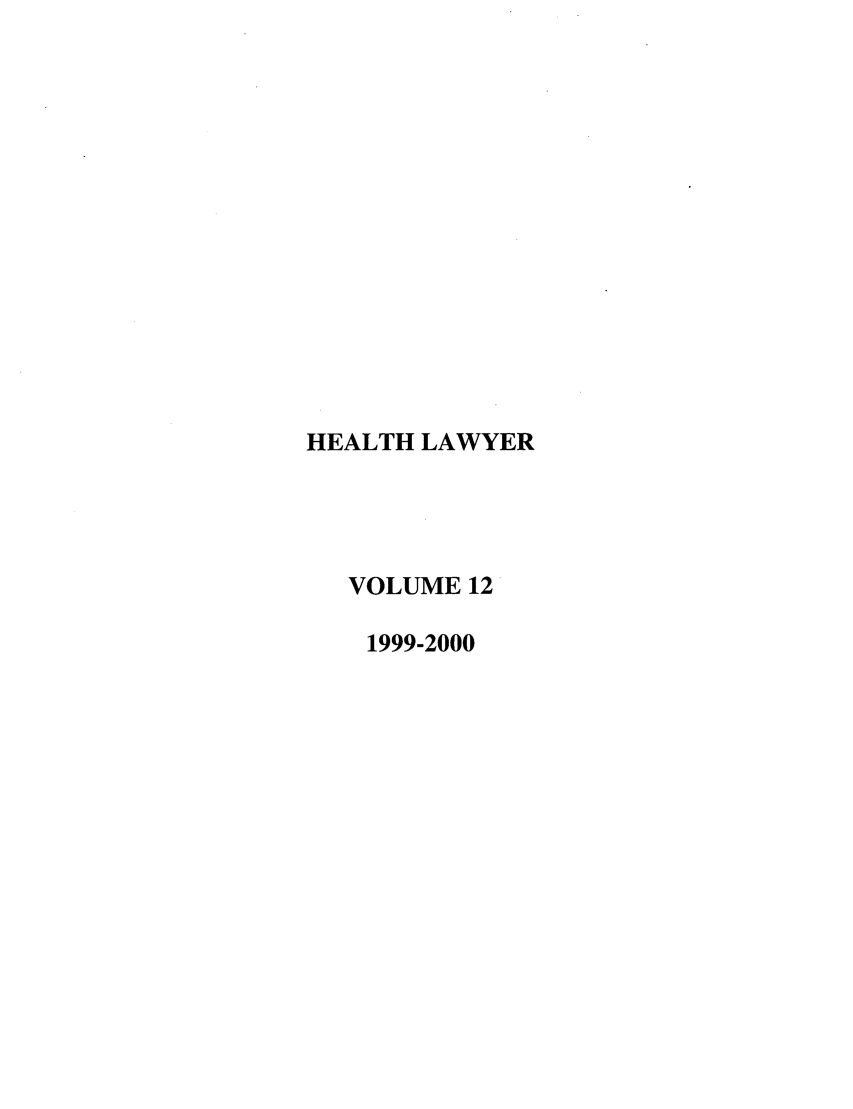 handle is hein.journals/healaw12 and id is 1 raw text is: HEALTH LAWYERVOLUME 121999-2000