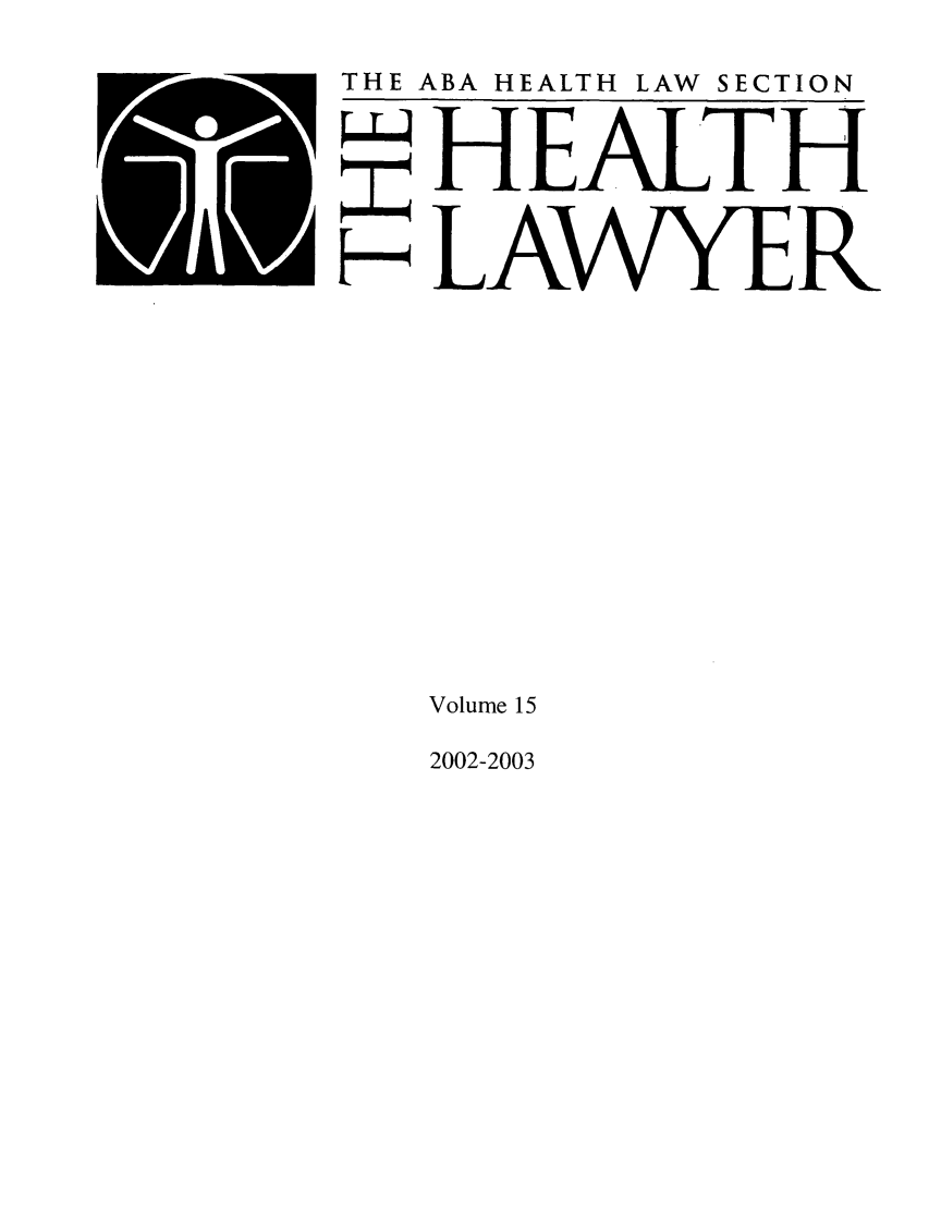 handle is hein.journals/healaw15 and id is 1 raw text is: THE ABA HEALTH LAW SECTIONH EALTHH LAWYERVolume 152002-2003