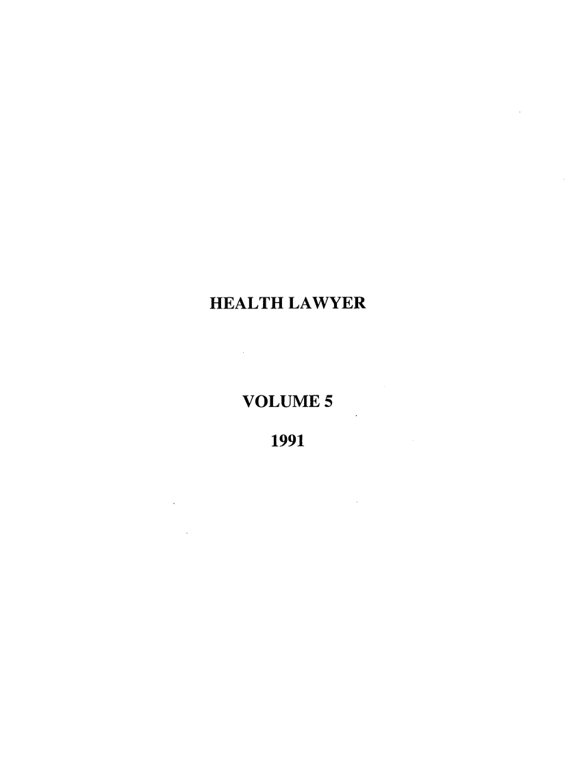 handle is hein.journals/healaw5 and id is 1 raw text is: HEALTH LAWYERVOLUME 51991