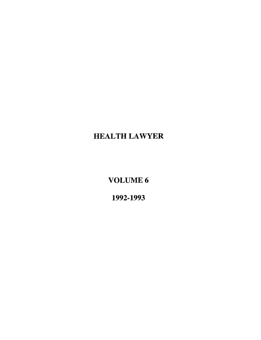 handle is hein.journals/healaw6 and id is 1 raw text is: HEALTH LAWYERVOLUME 61992-1993