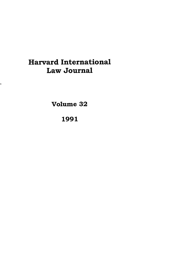 handle is hein.journals/hilj32 and id is 1 raw text is: Harvard International
Law Journal
Volume 32
1991


