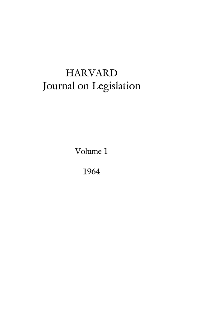 handle is hein.journals/hjl1 and id is 1 raw text is: HARVARDJournal on LegislationVolume 11964