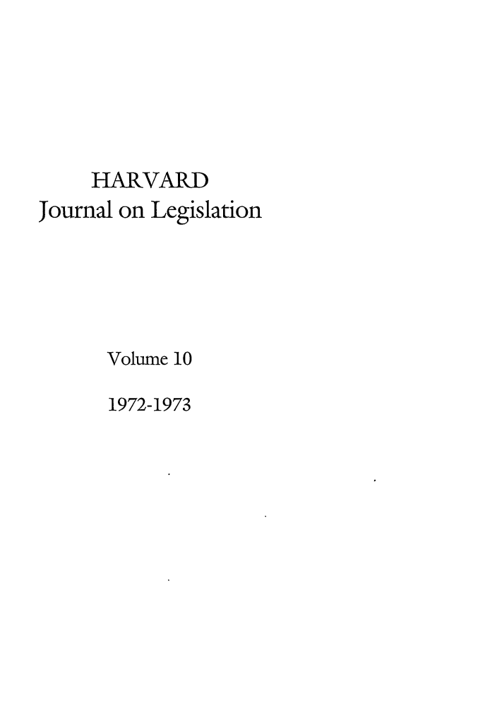 handle is hein.journals/hjl10 and id is 1 raw text is: HARVARDJournal on LegislationVolume 101972-1973