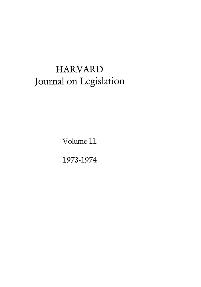 handle is hein.journals/hjl11 and id is 1 raw text is: HARVARDournal on LegislationVolume 111973-1974