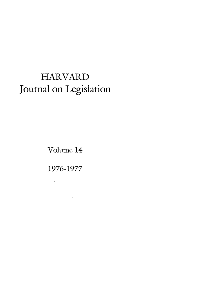 handle is hein.journals/hjl14 and id is 1 raw text is: HARVARDJournal on LegislationVolume 141976-1977
