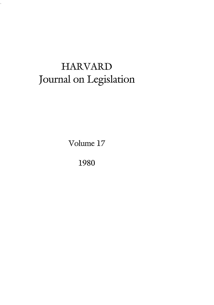 handle is hein.journals/hjl17 and id is 1 raw text is: HARVARDJournal on LegislationVolume 171980