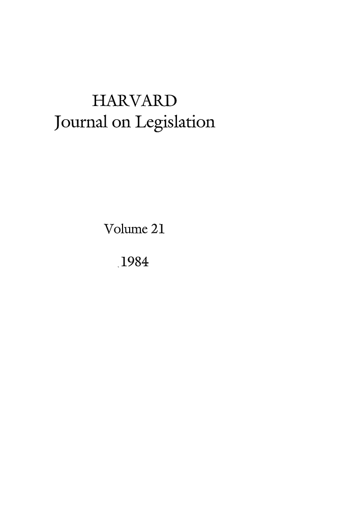 handle is hein.journals/hjl21 and id is 1 raw text is: HARVARDJournal on LegislationVolume 211984