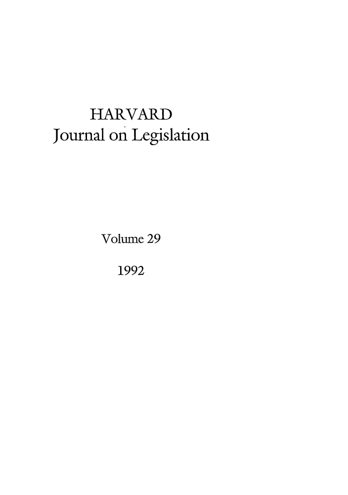 handle is hein.journals/hjl29 and id is 1 raw text is: HARVARDJournal on LegislationVolume 291992