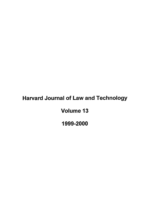 handle is hein.journals/hjlt13 and id is 1 raw text is: Harvard Journal of Law and TechnologyVolume 131999-2000