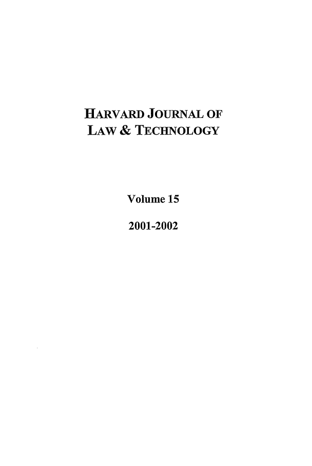 handle is hein.journals/hjlt15 and id is 1 raw text is: HARVARD JOURNAL OFLAW & TECHNOLOGYVolume 152001-2002