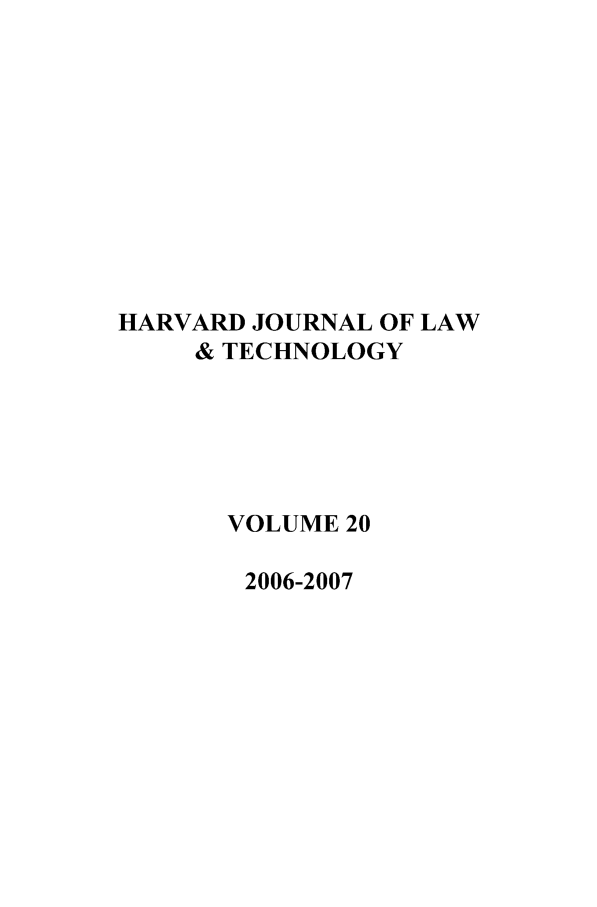 handle is hein.journals/hjlt20 and id is 1 raw text is: HARVARD JOURNAL OF LAW& TECHNOLOGYVOLUME 202006-2007