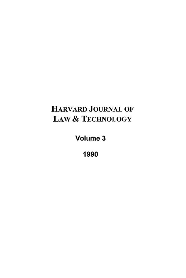handle is hein.journals/hjlt3 and id is 1 raw text is: HARVARD JOURNAL OFLAW & TECHNOLOGYVolume 31990