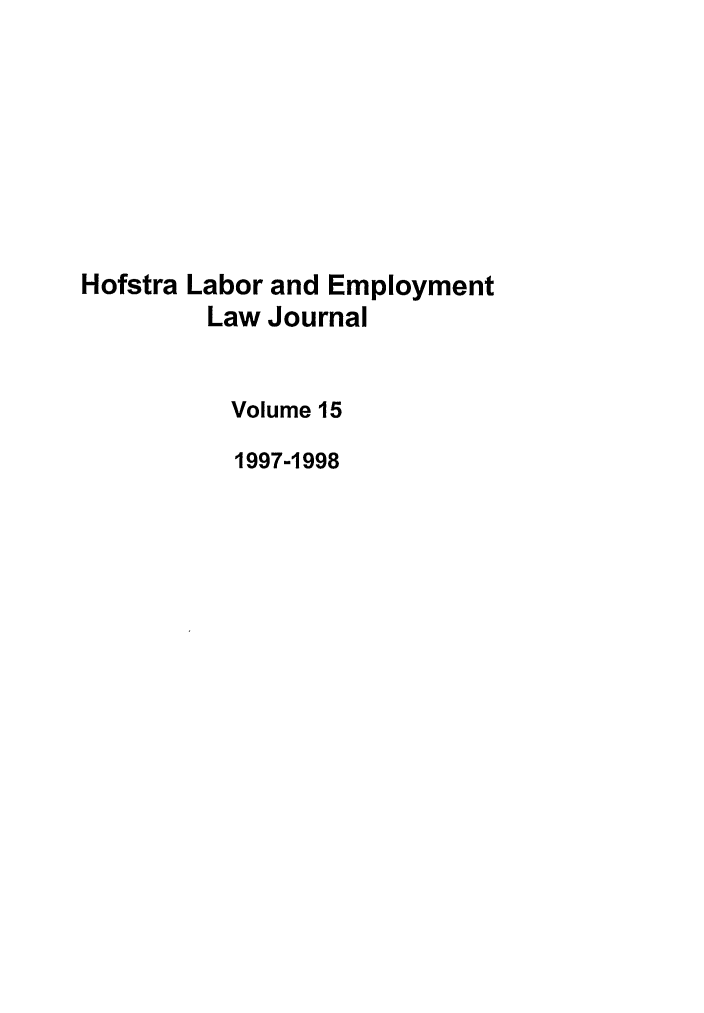 handle is hein.journals/hlelj15 and id is 1 raw text is: Hofstra Labor and EmploymentLaw JournalVolume 151997-1998