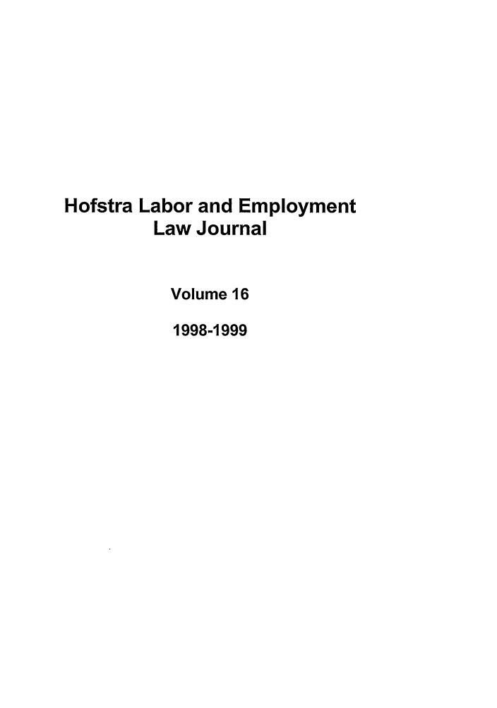 handle is hein.journals/hlelj16 and id is 1 raw text is: Hofstra Labor and EmploymentLaw JournalVolume 161998-1999