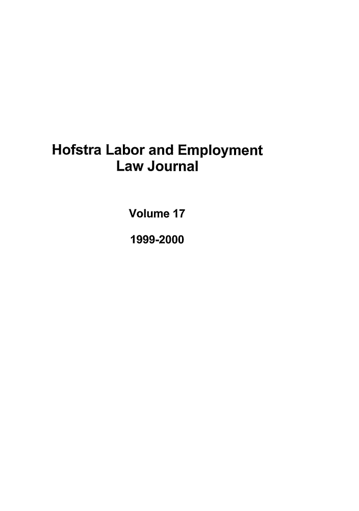 handle is hein.journals/hlelj17 and id is 1 raw text is: Hofstra Labor and EmploymentLaw JournalVolume 171999-2000