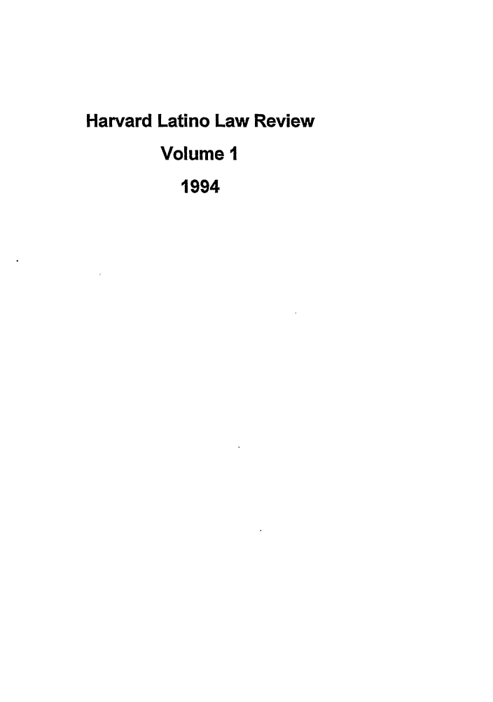 handle is hein.journals/hllr1 and id is 1 raw text is: Harvard Latino Law ReviewVolume 11994