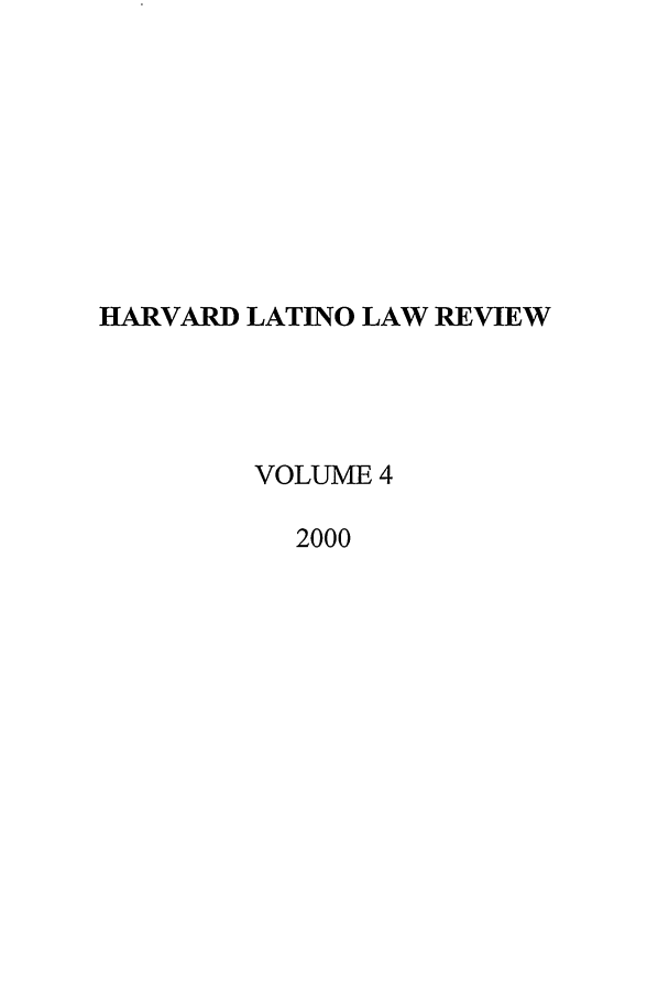 handle is hein.journals/hllr4 and id is 1 raw text is: HARVARD LATINO LAW REVIEWVOLUME 42000