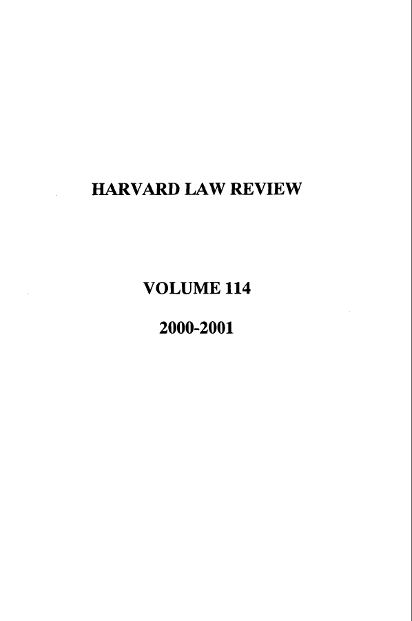handle is hein.journals/hlr114 and id is 1 raw text is: HARVARD LAW REVIEWVOLUME 1142000-2001