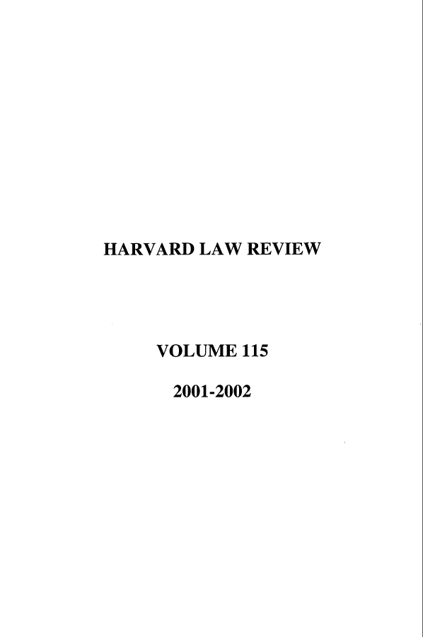 handle is hein.journals/hlr115 and id is 1 raw text is: HARVARD LAW REVIEWVOLUME 1152001-2002
