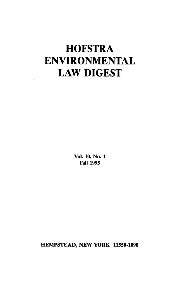 handle is hein.journals/hofe10 and id is 1 raw text is: HOFSTRA
ENVIRONMENTAL
LAW DIGEST
Vol. 10, No. 1
Fall 1995

HEMPSTEAD, NEW YORK 11550-1090


