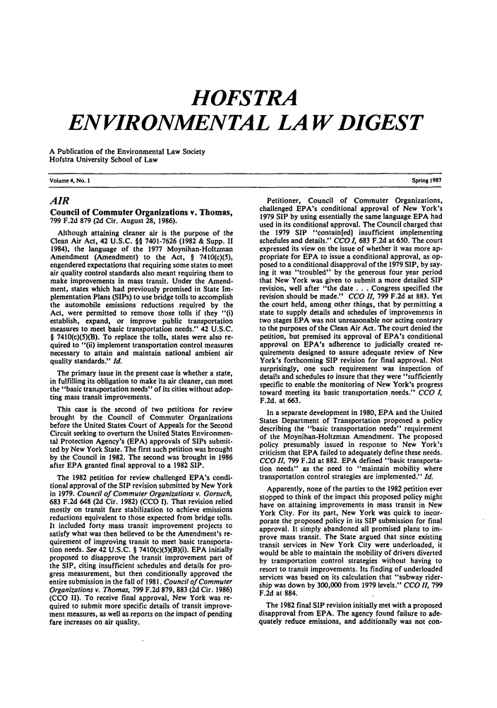 handle is hein.journals/hofe4 and id is 1 raw text is: HOFSTRA
ENVIRONMENTAL LA W DIGEST
A Publication of the Environmental Law Society
Hofstra University School of Law

Volume 4, No. I

AIR
Council of Commuter Organizations v. Thomas,
799 F.2d 879 (2d Cir. August 28, 1986).
Although attaining cleaner air is the purpose of the
Clean Air Act, 42 U.S.C. §§ 7401-7626 (1982 & Supp. II
1984), the language of the 1977 Moynihan-Holtzman
Amendment (Amendment) to the Act, § 7410(c)(5),
engendered expectations that requiring some states to meet
air quality control standards also meant requiring them to
make improvements in mass transit. Under the Amend-
ment, states which had previously promised in State Im-
plementation Plans (SIPs) to use bridge tolls to accomplish
the automobile emissions reductions required by the
Act, were permitted to remove those tolls if they (i)
establish, expand, or improve public transportation
measures to meet basic transportation needs. 42 U.S.C.
§ 7410(c)(5)(B). To replace the tolls, states were also re-
quired to (ii) implement transportation control measures
necessary to attain and maintain national ambient air
quality standards. Id.
The primary issue in the present case is whether a state,
in fulfilling its obligation to make its air cleaner, can meet
the basic transportation needs of its cities without adop-
ting mass transit improvements.
This case is the second of two petitions for review
brought by the Council of Commuter Organizations
before the United States Court of Appeals for the Second
Circuit seeking to overturn the United States Environmen-
tal Protection Agency's (EPA) approvals of SIPs submit-
ted by New York State. The first such petition was brought
by the Council in 1982. The second was brought in 1986
after EPA granted final approval to a 1982 SIP.
The 1982 petition for review challenged EPA's condi-
tional approval of the SIP revision submitted by New York
in 1979. Council of Commuter Organizations v. Gorsuch,
683 F.2d 648 (2d Cir. 1982) (CCO I). That revision relied
mostly on transit fare stabilization to achieve emissions
reductions equivalent to those expected from bridge tolls.
It included forty mass transit improvement projects to
satisfy what was then believed to be the Amendment's re-
quirement of improving transit to meet basic transporta-
tion needs. See 42 U.S.C. § 7410(c)(5)(B)(i). EPA initially
proposed to disapprove the transit improvement part of
the SIP, citing insufficient schedules and details for pro-
gress measurement, but then conditionally approved the
entire submission in the fall of 1981. Council of Commuter
Organizations v. Thomas, 799 F.2d 879, 883 (2d Cir. 1986)
(CCO II). To receive final approval, New York was re-
quired to submit more specific details of transit improve-
ment measures, as well as reports on the impact of pending
fare increases on air quality.

Petitioner, Council of Commuter Organizations,
challenged EPA's conditional approval of New York's
1979 SIP by using essentially the same language EPA had
used in its conditional approval. The Council charged that
the 1979 SIP contain[ed] insufficient implementing
schedules and details. CCO I, 683 F.2d at 650. The court
expressed its view on the issue of whether it was more ap-
propriate for EPA to issue a conditional approval, as op-
posed to a conditional disapproval of the 1979 SIP, by say-
ing it was troubled by the generous four year period
that New York was given to submit a more detailed SIP
revision, well after the date . . . Congress specified the
revision should be made. CCO II, 799 F.2d at 883. Yet
the court held, among other things, that by permitting a
state to supply details and schedules of improvements in
two stages EPA was not unreasonable nor acting contrary
to the purposes of the Clean Air Act. The court denied the
petition, but premised its approval of EPA's conditional
approval on EPA's adherence to judicially created re-
quirements designed to assure adequate review of New
York's forthcoming SIP revision for final approval. Not
surprisingly, one such requirement was inspection of
detai!s and schedules to insure that they were sufficiently
specific to enable the monitoring of New York's progress
toward meeting its basic transportation needs. CCO ,
F.2d. at 663.
In a separate development in 1980, EPA and the United
States Department of Transportation proposed a policy
describing the basic transportation needs requirement
of the Moynihan-Holtzman Amendment. The proposed
policy presumably issued in response to New York's
criticism that EPA failed to adequately define these needs.
CCO II, 799 F.2d at 882. EPA defined basic transporta-
tion needs as the need to maintain mobility where
transportation control strategies are implemented. Id.
Apparently, none of the parties to the 1982 petition ever
stopped to think of the impact this proposed policy might
have on attaining improvements in mass transit in New
York City. For its part, New York was quick to incor-
porate the proposed policy in its SIP submission for final
approval. It simply abandoned all promised plans to im-
prove mass transit. The State argued that since existing
transit services in New York City were underloaded, it
would be able to maintain the mobility of drivers diverted
by transportation control strategies without having to
resort to transit improvements. Its finding of underloaded
services was based on its calculation that subway rider-
ship was down by 300,000 from 1979 levels. CCO HI, 799
F.2d at 884.
The 1982 final SIP revision initially met with a proposed
disapproval from EPA. The agency found failure to ade-
quately reduce emissions, and additionally was not con-

Spring 1987


