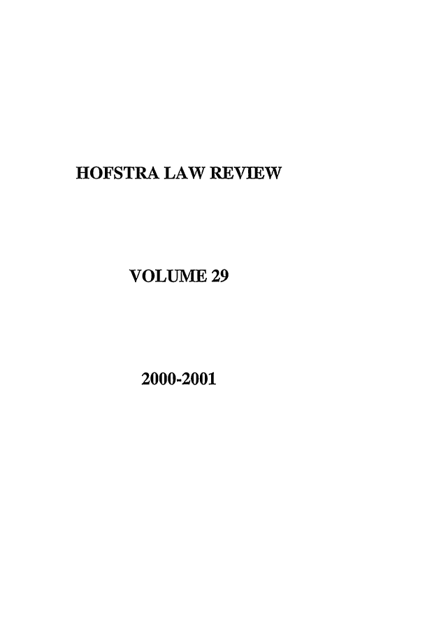 handle is hein.journals/hoflr29 and id is 1 raw text is: HOFSTRA LAW REVIEWVOLUME 292000-2001