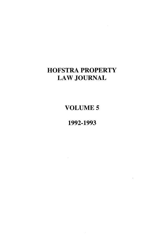 handle is hein.journals/hofplj5 and id is 1 raw text is: HOFSTRA PROPERTYLAW JOURNALVOLUME 51992-1993